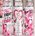 Her Fight Is Our Fight breast cancer 20 oz tumbler product mockup