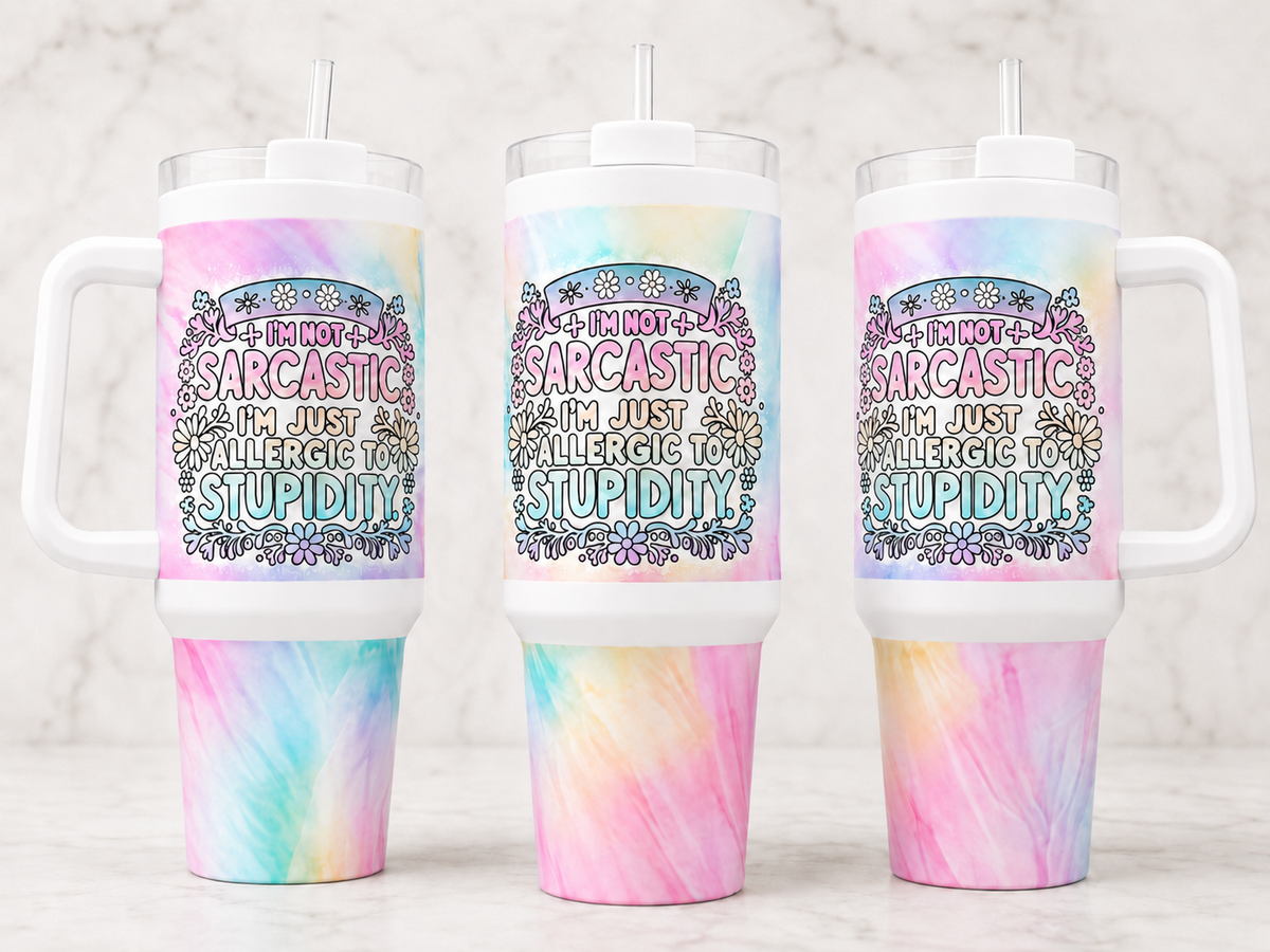 I'm Not Sarcastic I'm Just Allergic to Stupidity 40 oz tumbler mockup