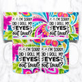 I'm sorry did I roll my eyes out loud funny mug design