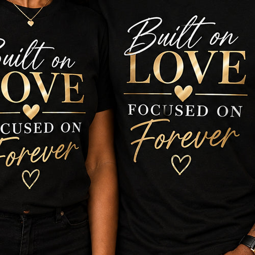 Close-up of Built on Love Focused on Forever T-shirt print