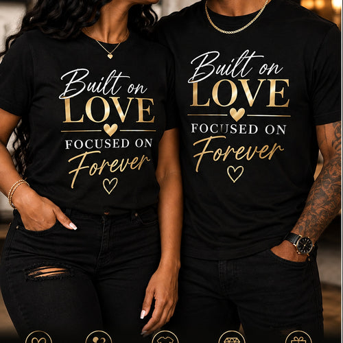 Couple wearing Built on Love Focused on Forever unisex black T-shirts with natural straight hems