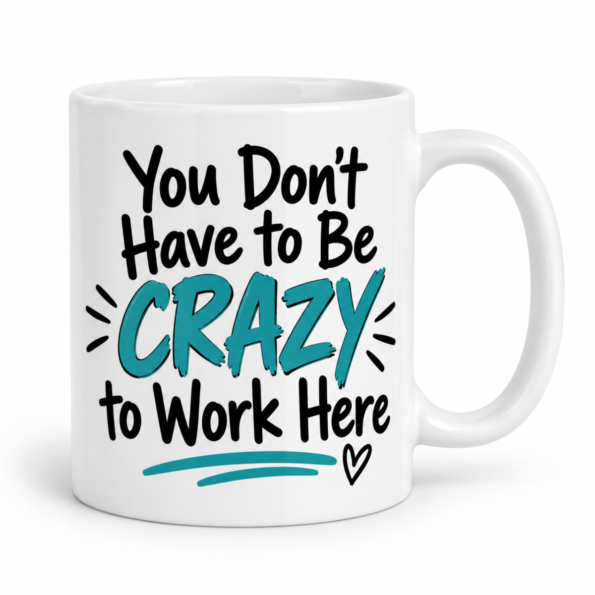 You Don't Have to Be Crazy to Work Here mug - New Design