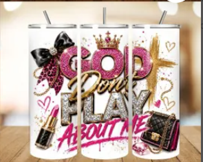 God Don't Play About Me Bow Glam 20oz Christian tumbler design