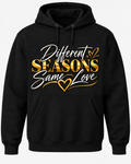 Different Seasons Same Love black pullover hoodie with correctly scaled front design