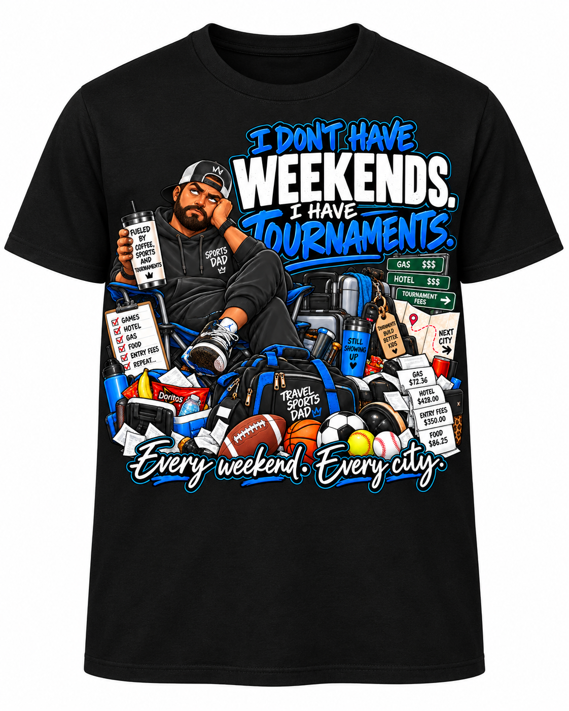 Black unisex Sports Dad T-shirt, front print only: I Don't Have Weekends. I Have Tournaments.