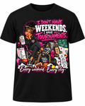 Black unisex Sports Mom T-shirt, front print only: I Don't Have Weekends. I Have Tournaments.