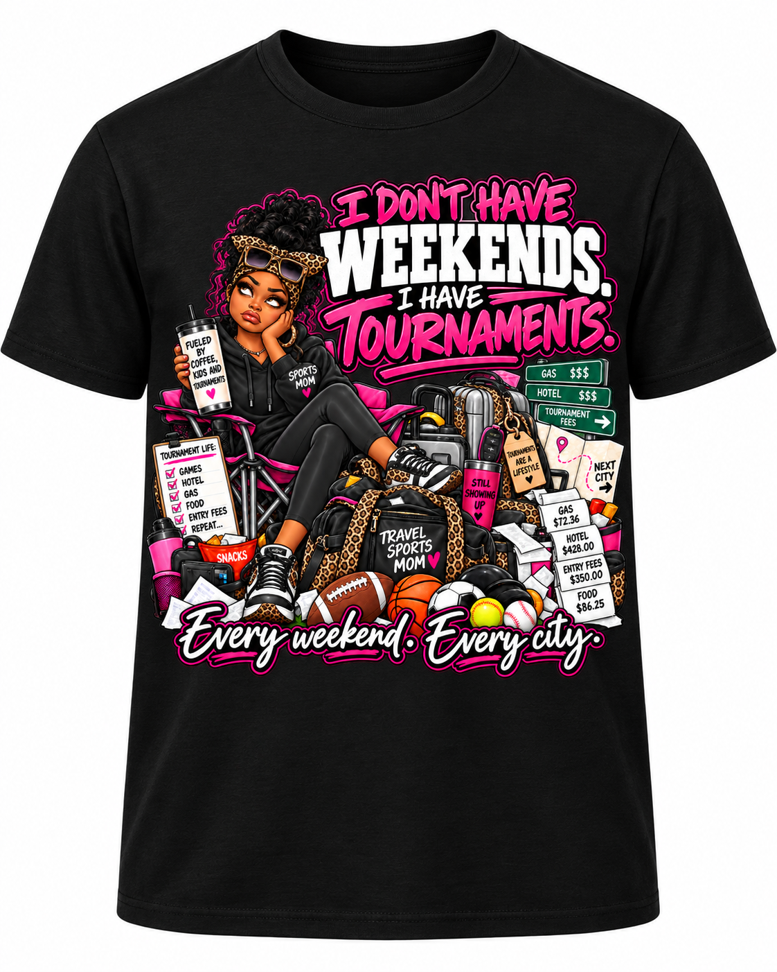 Black unisex Sports Mom T-shirt, front print only: I Don't Have Weekends. I Have Tournaments.