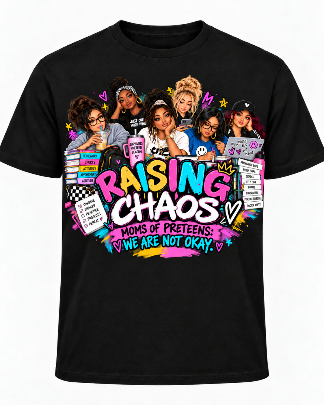 Approved Six Moms Raising Chaos black T-shirt, appropriately sized and centered on the FRONT only; back blank