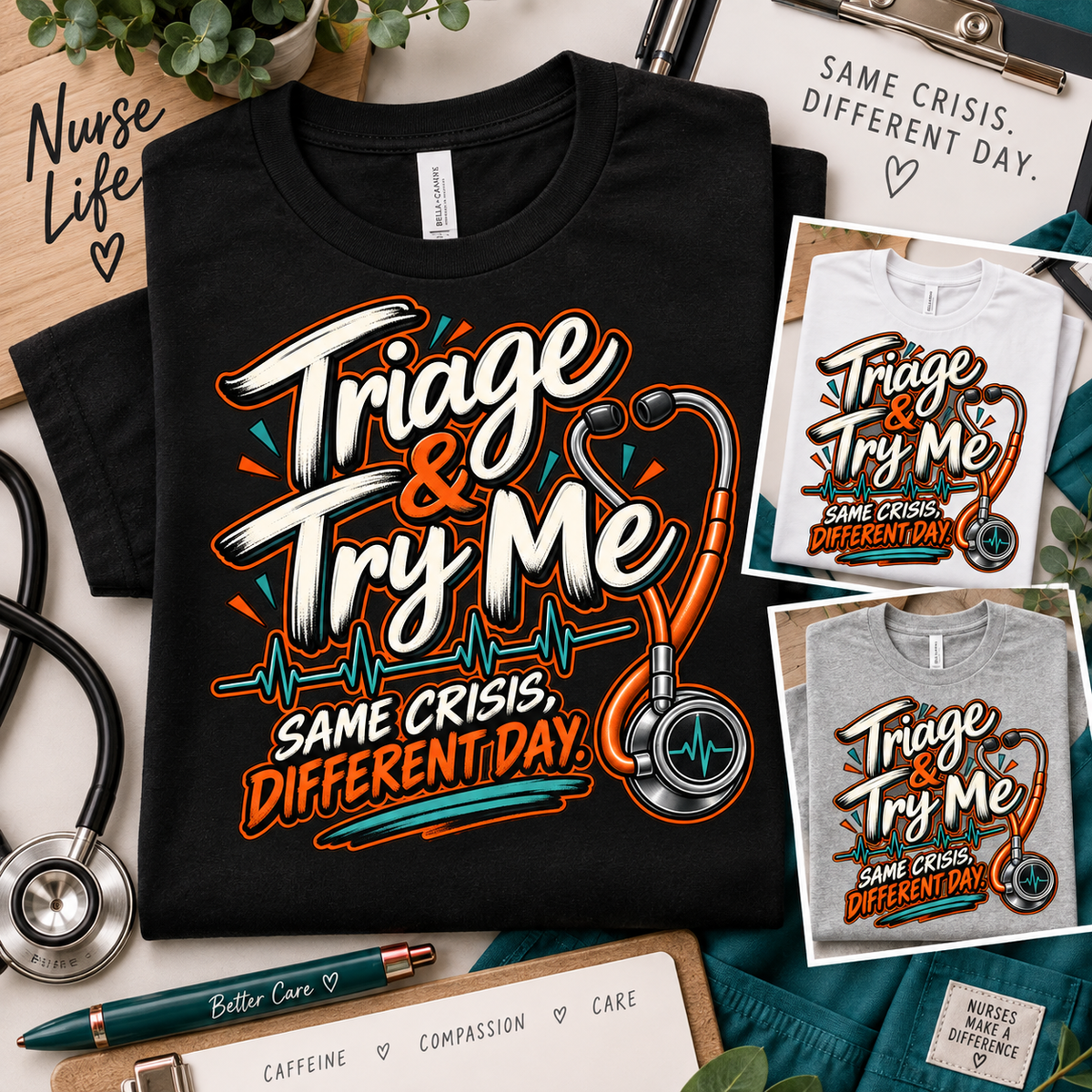 Triage and Try Me Same Crisis Different Day orange teal Stable-ish healthcare T-shirt mockup