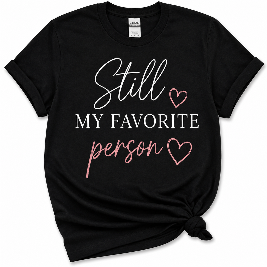 Still My Favorite Person unisex black T-shirt