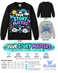 Your Story Matters youth encouragement and suicide prevention awareness long sleeve shirt mockup